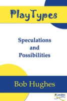 Play Types: Speculations and Possibilities, Bob Hughes